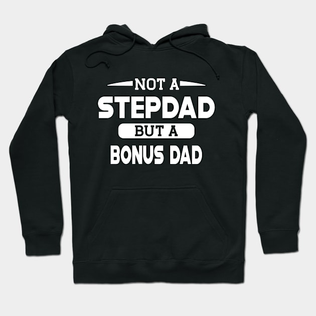 Step Dad - Not a stepdad but a bonus dad Hoodie by KC Happy Shop